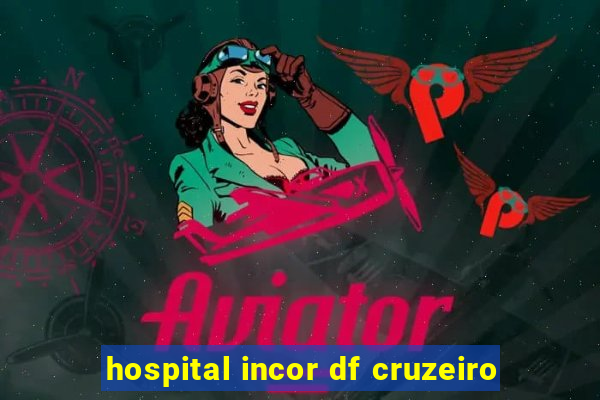 hospital incor df cruzeiro